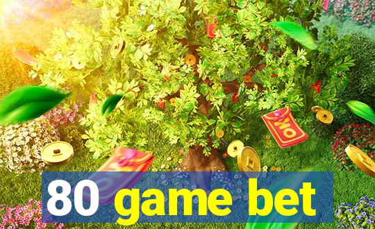 80 game bet